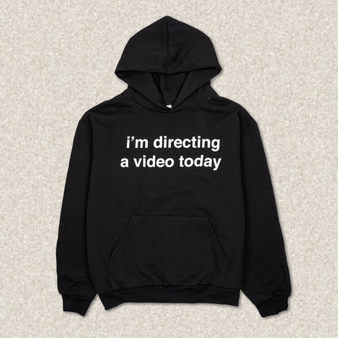 I'm directing a video today. I'm directing a video today hoodie bycolebennett By Cole Bennett